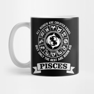 Best women are born as pisces - Zodiac Sign Mug